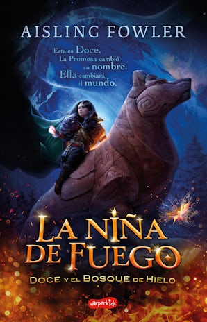 La niña de fuego: Doce y el bosque de hielo (Libro 1)