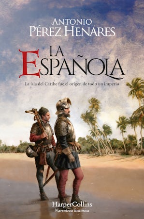 La Española. Una isla en el Caribe fue el origen de todo un imperio