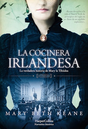 La cocinera irlandesa. la verdadera historia de mary la tifoidea.