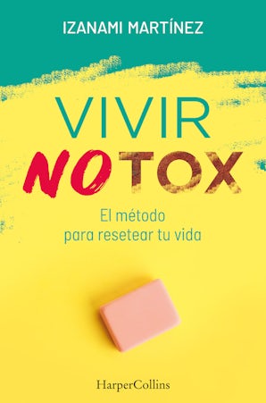 Vivir Notox. El método para resetear tu vida