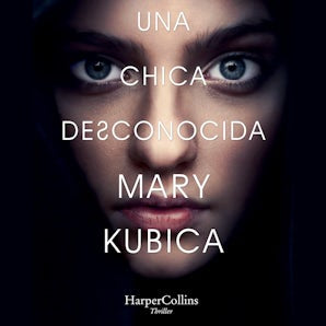 Una chica desconocida. Una sobrecogedora novela de suspense por la autora de Una buena chica