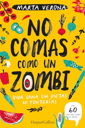 No comas como un zombi. vida sana sin dietas ni tonterías